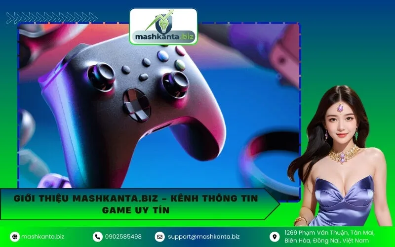 Giới Thiệu mashkanta.biz - Kênh Thông Tin Game Uy Tín